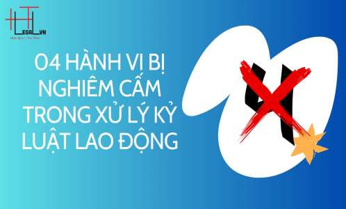 CÁC HÀNH VI BỊ NGHIÊM CẤM TRONG XỬ LÝ KỶ LUẬT LAO ĐỘNG (CÔNG TY LUẬT UY TÍN TẠI TẠI TP HỒ CHÍ MINH, VIỆT NAM)